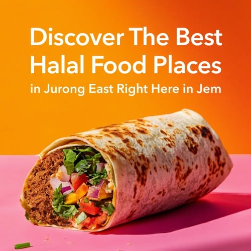Discover The Best Halal Food Places in Jurong East Right Here in Jem